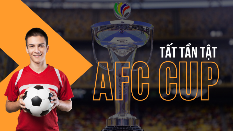 AFC Cup là gì, thể thức thi đấu ra sao, diễn ra như thế nào?