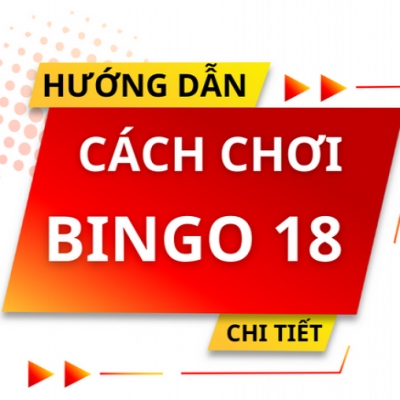Hướng dẫn chơi Bingo 18 chi tiết – Đổi số trúng thưởng đặc biệt: 090 999 0007